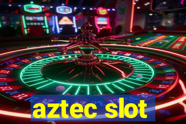 aztec slot