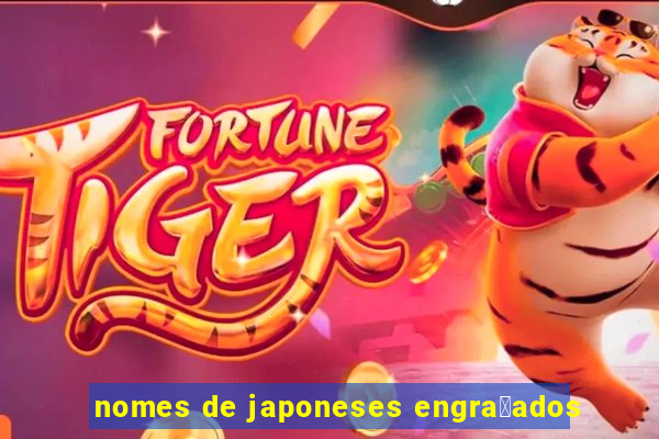 nomes de japoneses engra莽ados