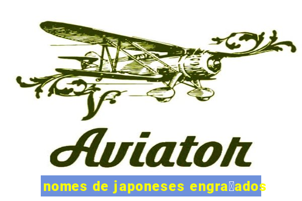 nomes de japoneses engra莽ados