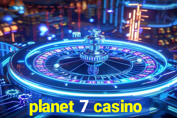 planet 7 casino