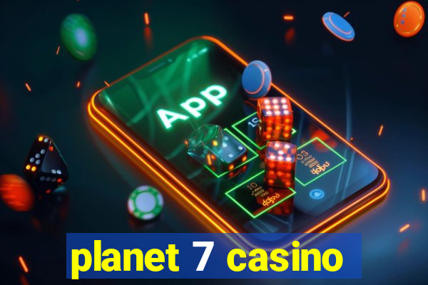 planet 7 casino