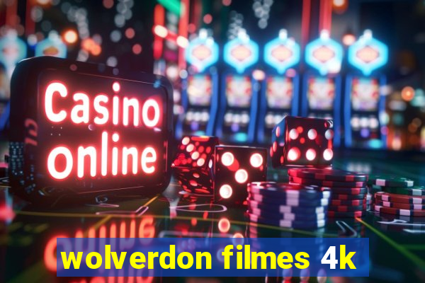 wolverdon filmes 4k