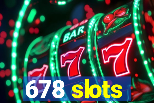 678 slots