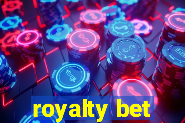 royalty bet