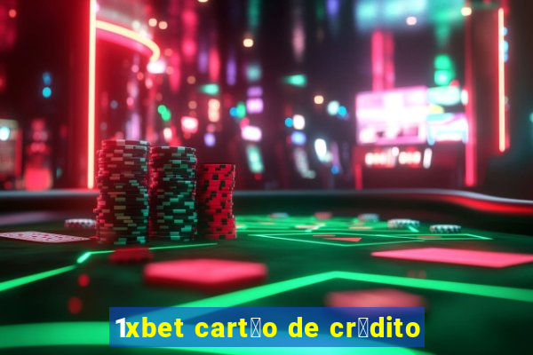 1xbet cart茫o de cr茅dito