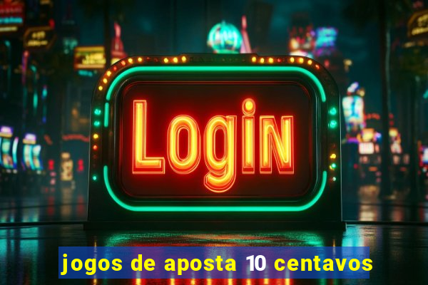 jogos de aposta 10 centavos