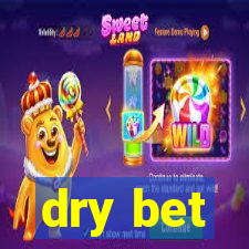 dry bet