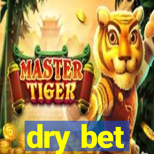 dry bet