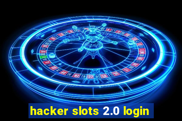 hacker slots 2.0 login