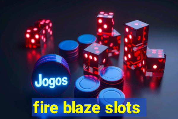 fire blaze slots