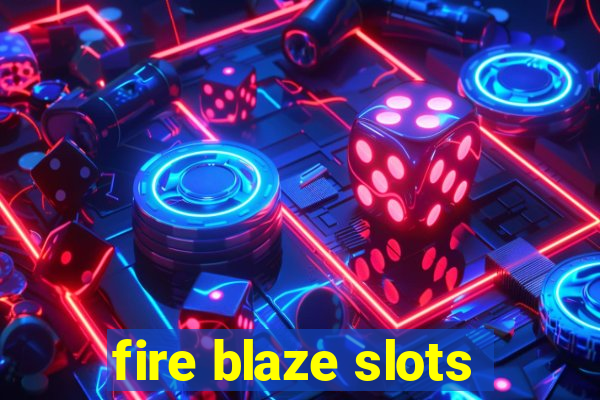 fire blaze slots