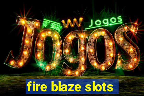 fire blaze slots