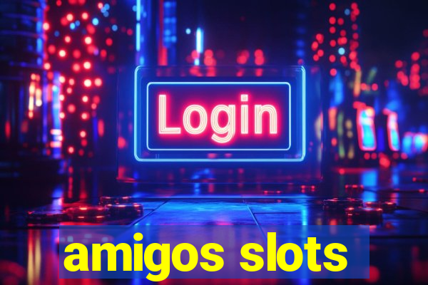 amigos slots