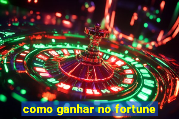 como ganhar no fortune