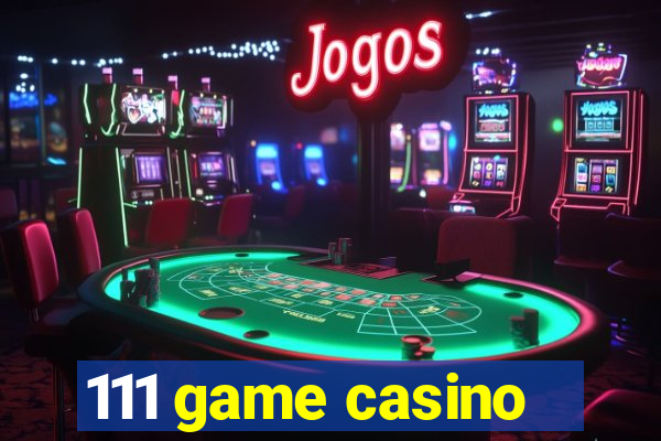 111 game casino