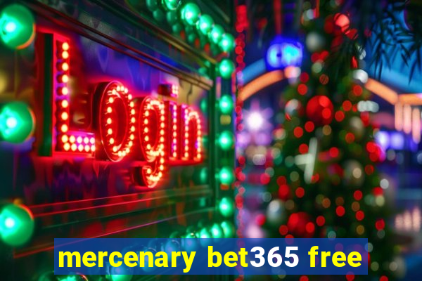 mercenary bet365 free