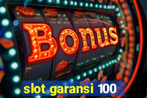 slot garansi 100