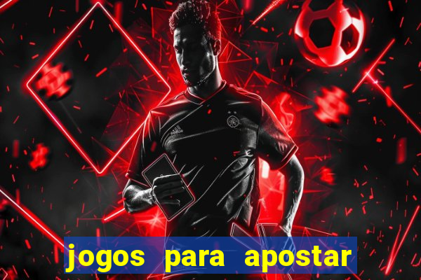 jogos para apostar hoje futebol