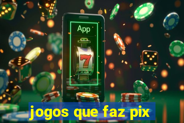 jogos que faz pix