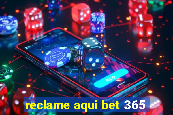 reclame aqui bet 365