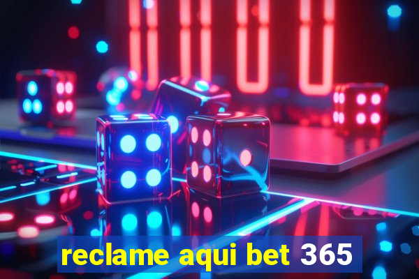 reclame aqui bet 365