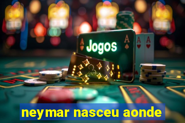 neymar nasceu aonde