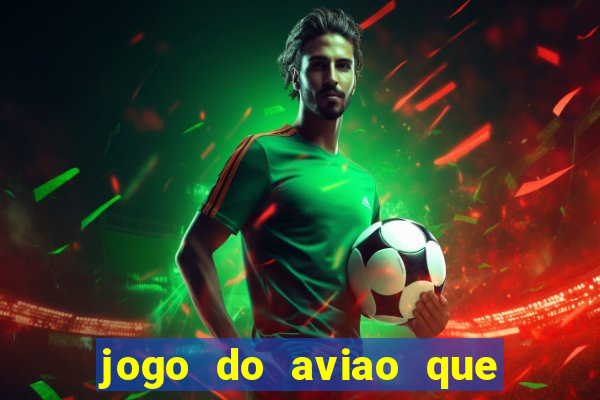 jogo do aviao que ganha dinheiro bet365