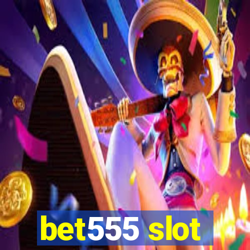 bet555 slot