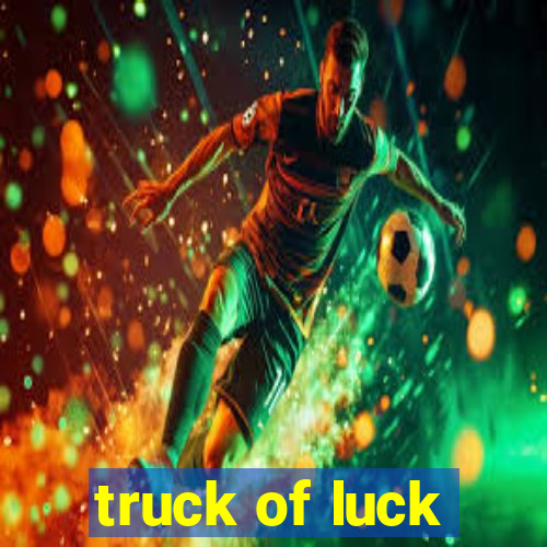 truck of luck