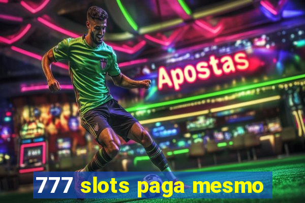 777 slots paga mesmo