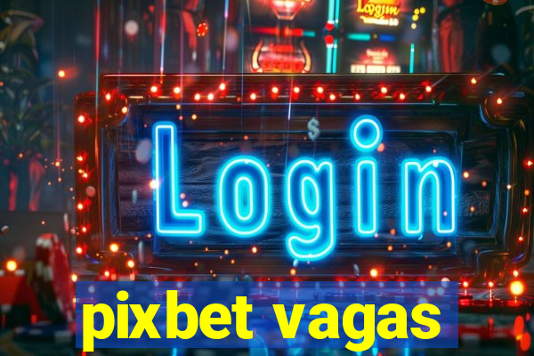 pixbet vagas