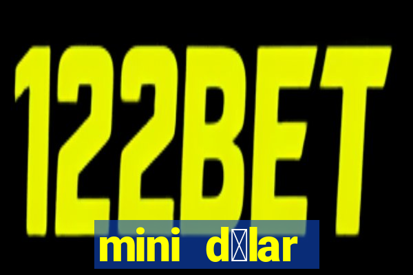 mini d贸lar c贸digo hoje 2024