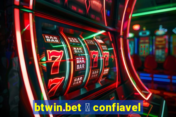 btwin.bet 茅 confiavel