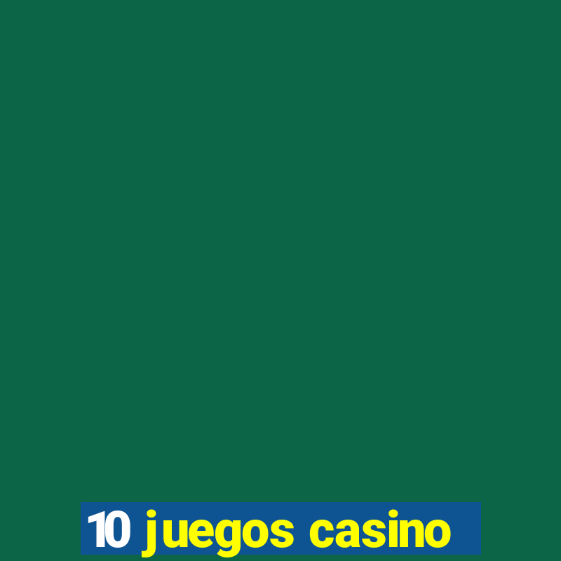 10 juegos casino