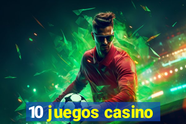 10 juegos casino