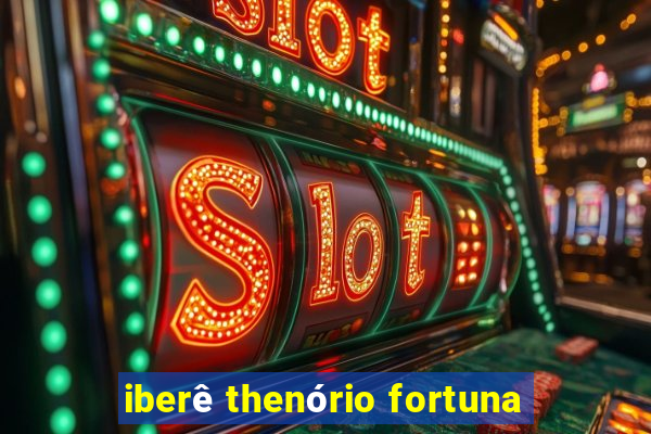 iberê thenório fortuna