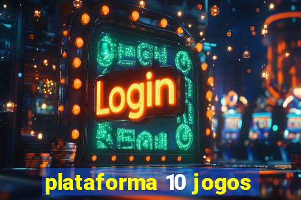 plataforma 10 jogos