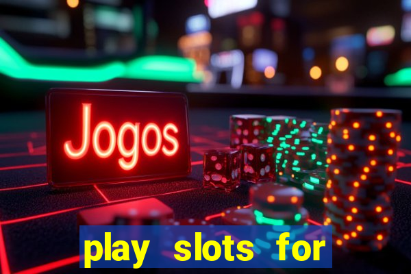 play slots for real money