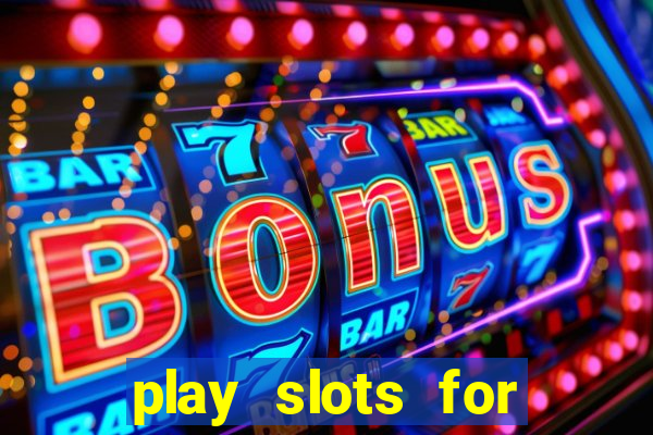 play slots for real money