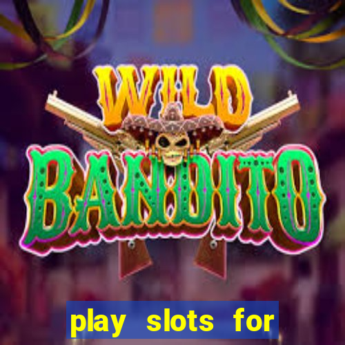 play slots for real money