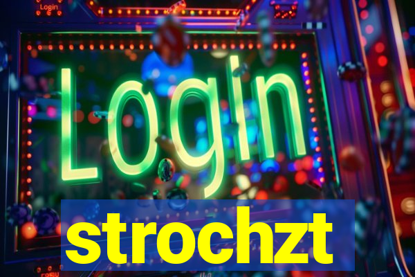 strochzt