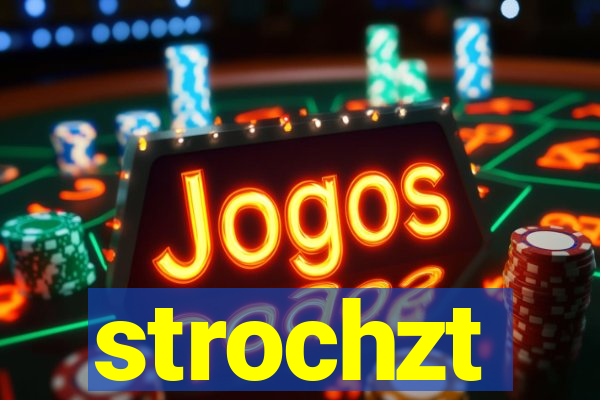 strochzt