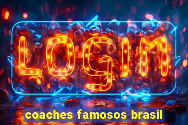 coaches famosos brasil