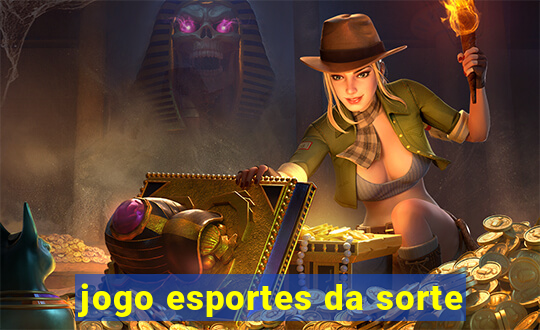 jogo esportes da sorte