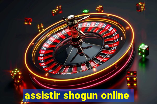 assistir shogun online