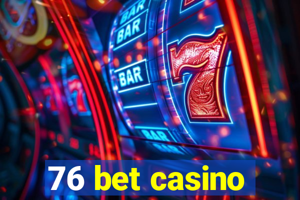 76 bet casino