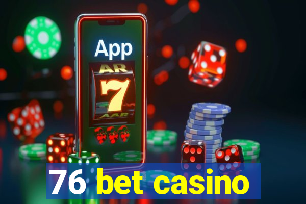 76 bet casino