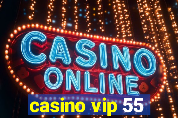 casino vip 55