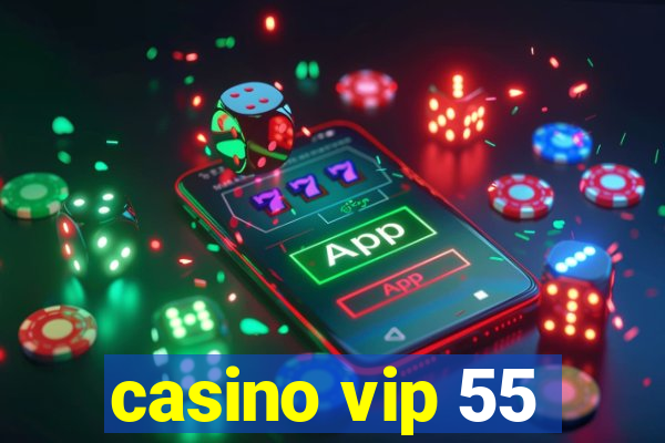 casino vip 55