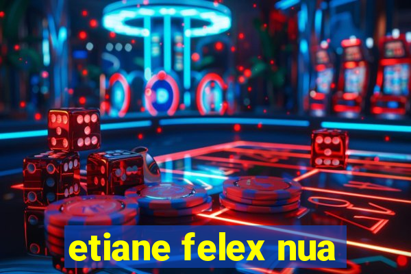 etiane felex nua